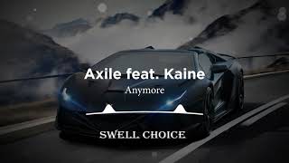 Axile feat. Kaine - Anymore  | 🔉 Swell Choice 🔊