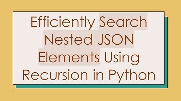 Efficiently Search Nested JSON Elements Using Recursion in Python