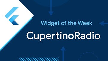 CupertinoRadio (Widget of the Week)