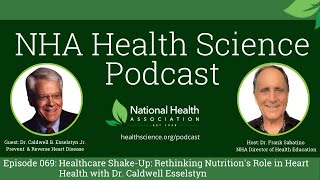 069: Healthcare Shake-Up: Rethinking Nutrition's Role in Heart Health with Dr. Caldwell Esselstyn