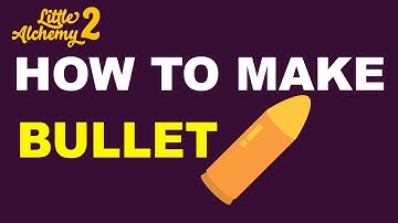 How to Make a Bullet in Little Alchemy 2? | Step by Step Guide!