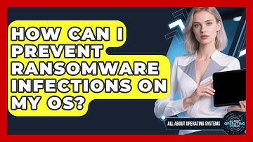 How Can I Prevent Ransomware Infections On My OS? - All About Operating Systems