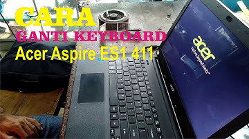 Ganti Keyboard Acer Aspire ES1 411