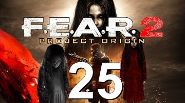 F.E.A.R. 2: Project Origin - Playthrough [No Commentary] - Part 25 - (PC/Deutsch/Blind/Uncut/HD)