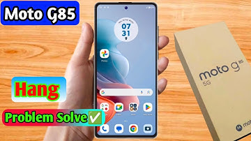 moto g85 5g hang problem solve, moto g85 5g hanging problem solution