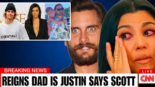 Kourtney K MENTALLY BREAKSDOWN After Scott Disick Said Justin Is Reigns Real Father