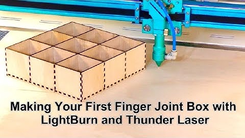 Making Your First Finger Joint Box with LightBurn and Thunder Laser and  box generator for Beginners