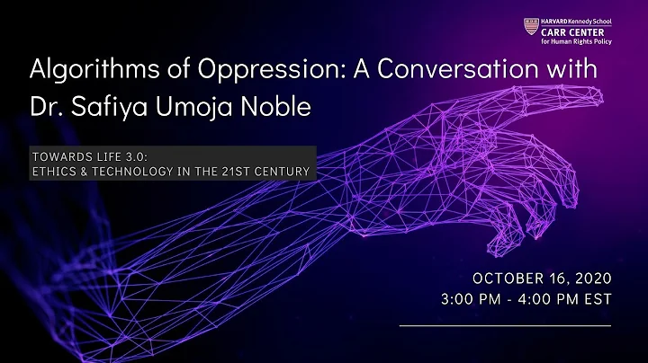 Algorithms of Oppression: A Conversation with Dr. Safiya Umoja Noble