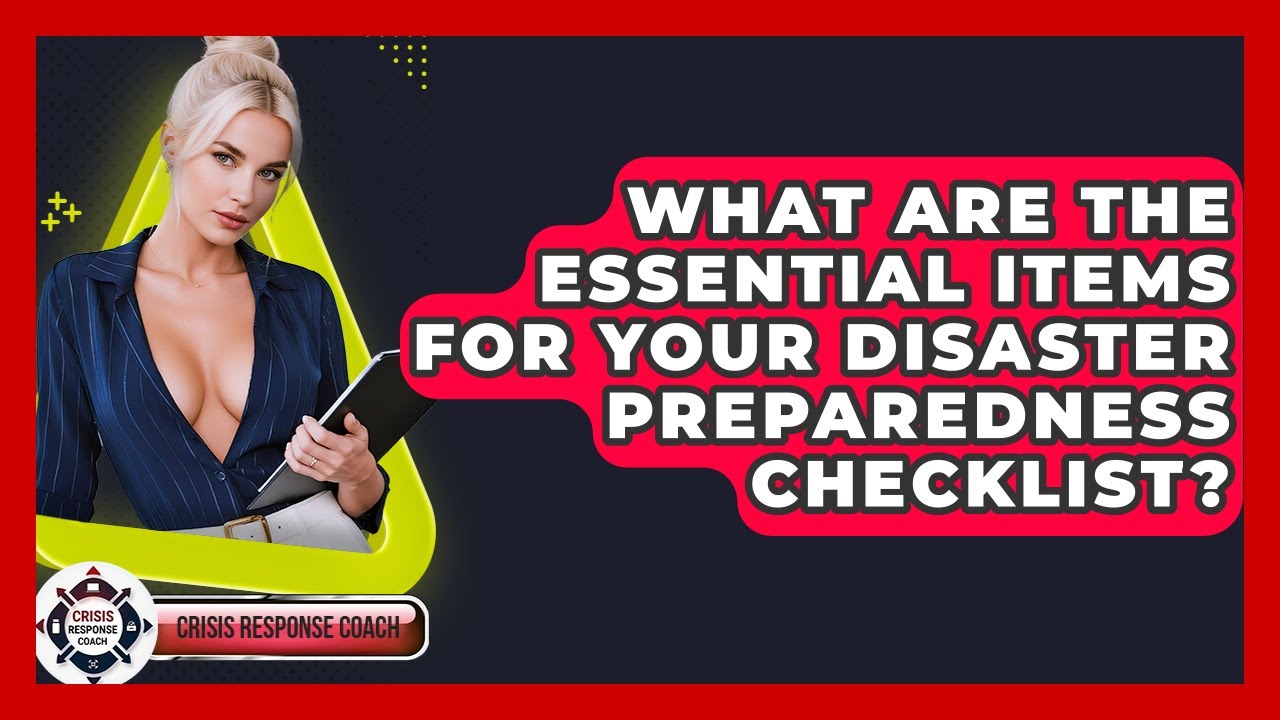 What Are The Essential Items For Your Disaster Preparedness Checklist? - Crisis Response Coach