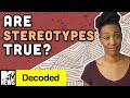 Why do you think stereotypes are true  decoded  mtv news