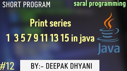 print series 1 3 5 7 9 11 13 15||java||coding