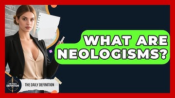 What Are Neologisms? - The Daily Definition