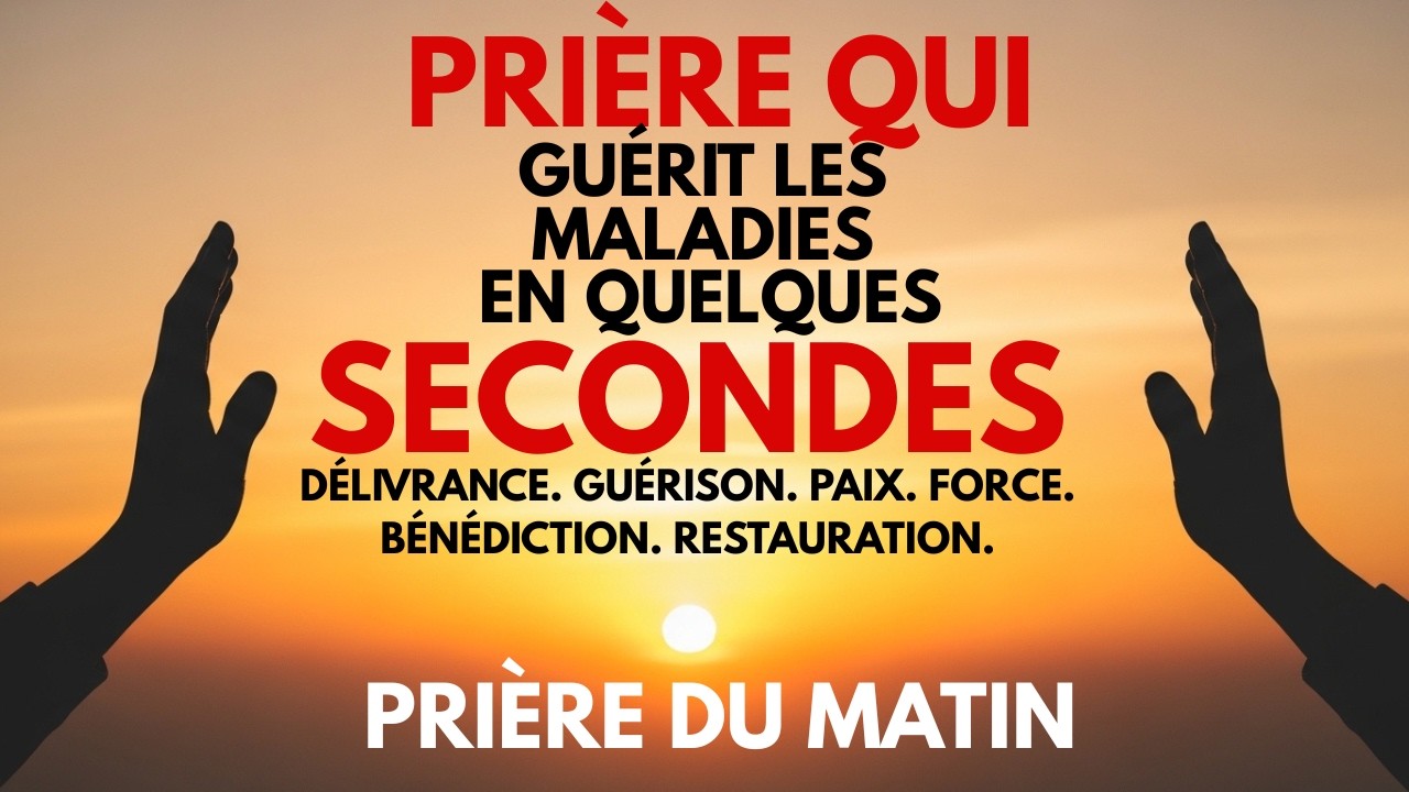 LA PRIÈRE QUI GUÉRIT LES MALADIES EN QUELQUES SECONDES | Prière De Guérison