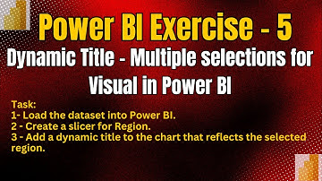 Power BI Exercise 5: Dynamic Title: Multiple selections for Visual in Power BI