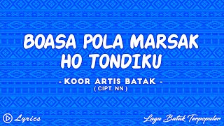 Boasa Pola Marsak Ho Tondikku - Koor Artis Batak ( 12 Sisean ) || Lirik Lagu Batak Terpopuler