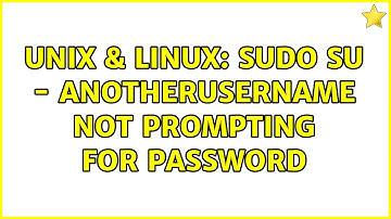 Unix & Linux: sudo su - anotherusername not prompting for password (2 Solutions!!)
