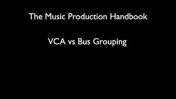 VCA vs Bus Grouping