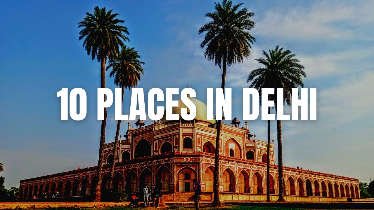 TOP 10 BEST PLACES TO VISIT IN DELHI | दिल्ली के 10 सबसे अच्छे स्थान