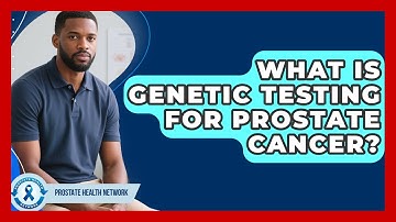 What Is Genetic Testing For Prostate Cancer? - Prostate Health Network