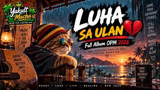 🌧️💔 LUHA SA ULAN | Full Album OPM 2026 💔🌧️