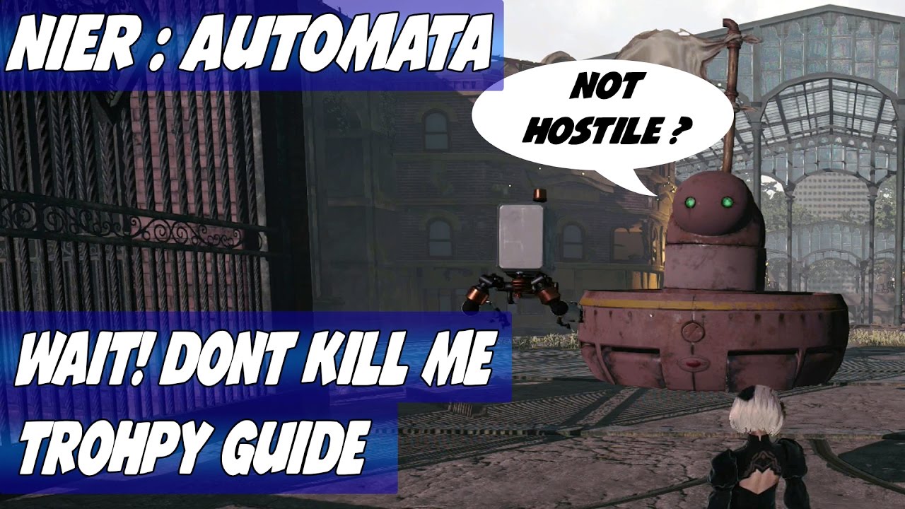 NieR:Automata - Wait! Don't Kill Me! Trophy Guide 