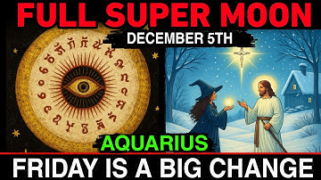 🔥 AQUARIUS ♒ EMERGENCY! 7 Miracles Hit in 48 Hours! December 5 SUPERMOON Changes EVERYTHING 🔥