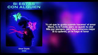 Si estás con alguien - Omar Courtz letra 