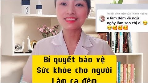 Bí quyết bảo vệ sức khỏe cho người làm ca đêm #songkhoemoingay #songlanhmanh #khoe_manh #khoe