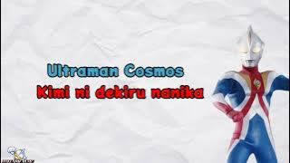 Ultraman Cosmos Ending Song|Something You Can do (Kimi Ni Dekiru Nanika)|Lirik Bahasa Indonesia.