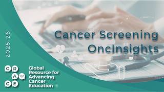 Care Through the Cancer Continuum - Cancer Screening OncInsights 2025-26