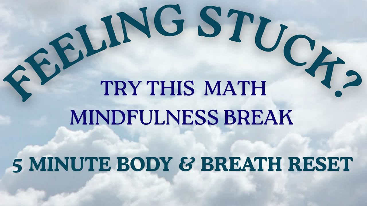 Math Mindfulness Break: Body & Breath Reset (5-Minute Pause When You’re Feeling Stuck)