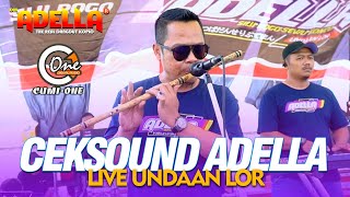 CEKSOUND (MATI LAMPU) Aduh gelapnya || OM. ADELLA Ft. CUMI ONE LIVE UNDAAN LOR DEMAK