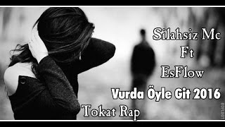Silahsız Mc Ft Esflow - Vurda Öyle Git 2016 Arabesk Rap Duygusal