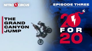 20 for 20 | Grand Canyon Jump | Episode Three by Nitro Circus 20,428 views 4 months ago 10 minutes, 20 seconds