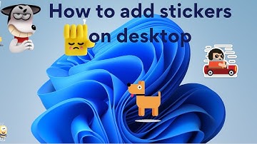 How to add stickers on windows 11 22H2 desktop