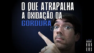 Como se dá a Oxidaçao da gordura corporal?