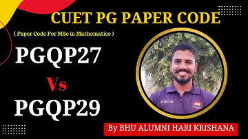 CUET PG MA/MSc in Mathematics Paper Code PGQP27 Vs PGQP29