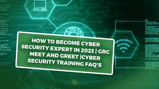How to Become Cyber Security Expert in 2023 | GRC Meet and Greet | Cyber Security Training FAQ'S