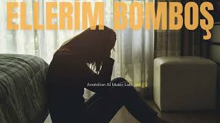 Ellerim Bomboş - Anatolian Ai Lab. Cover Ç Ş I