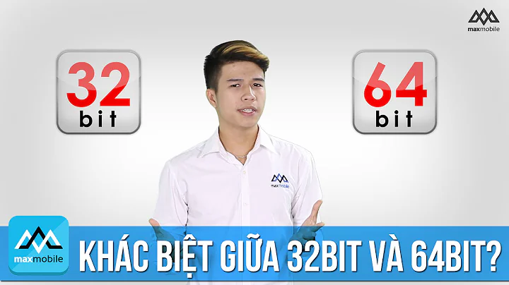 Maxinfo #10 - Khác biệt giữa CPU 64bit và 32bit?