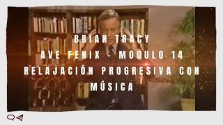 BRIAN TRACY MODULO 14 RELAJACION PROGRESIVA CON MUSICA FRECUENCIA AUTOAYUDA SEMINARIO GRATIS FÉ