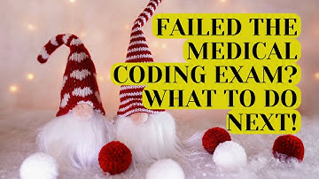 HELP! FAILED THE MEDICAL CODING EXAM! WHAT TO DO NOW?