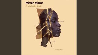 Mirror, Mirror (Truth Looks Back)