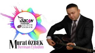 Murat ÖZBEK - Derman Eyledim  Resimi