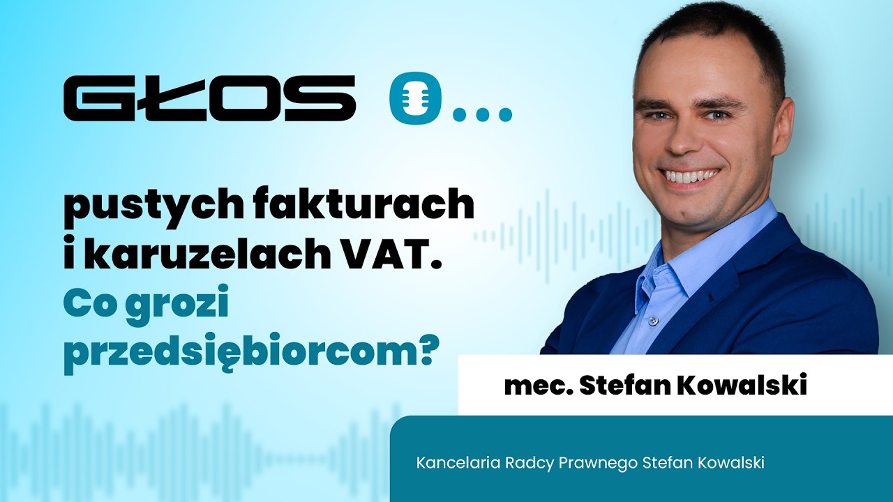 Głos o… pustych fakturach i karuzelach VAT. Co grozi przedsiębiorcom?
