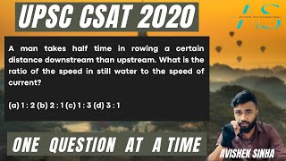 A man takes half time in rowing a certain distance downstream than upstream | UPSC CSAT 2020 PYQ |