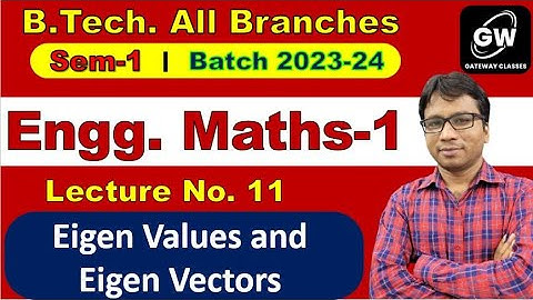 Lec-11 I Eigen Values and Eigen Vectors I Maths-1 I by Gulshan Sir I Gateway Classes I RGPV