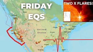 Two X flares on the Sun with the past 24 hours. Friday Earthquake activity.