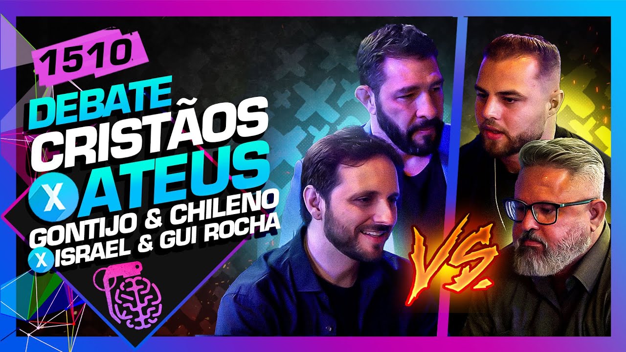 CRISTÃOS X ATEUS: GONTIJO, CHILENO GÓMEZ, ISRAEL E GUI ROCHA - Inteligência Ltda. Podcast #1510