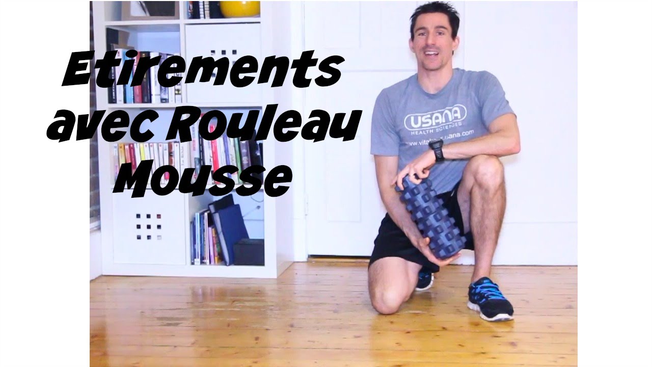 Etirements avec rouleau mousse Foam Roller Exercices YouTube